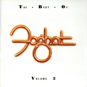 The best of Foghat : volume 2